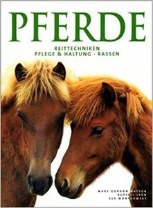 Pferde: Reittechniken, Pflege & Haltung, Rassen