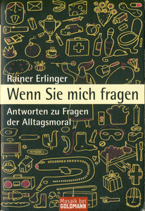 Wenn Sie mich fragen - Antworten zu Fragen der Alltragsmoral