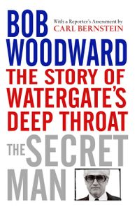 The Secret Man: The Story of Watergate's Deep Throat