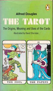 The Tarot: The Origins, Meaning and Uses of the Cards