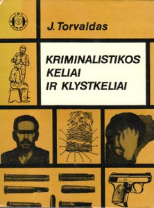Šimtas Metų Kriminalistikai. Kriminalistikos Keliai Ir Klystkeliai
