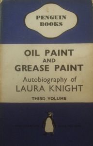 Oil Paint and Grease Paint: Autobiography of Laura Knight - Third Volume
