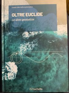Grandi idee della matematica - n. 22 - Oltre Euclide