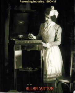 A Phonograph In Every Home: The Evolution of the American Recording Industry, 1900–19