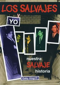 Los Salvajes Y Yo. Nuestra Salvaje Historia