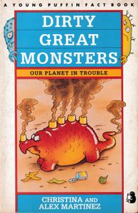 Dirty Great Monsters: Our Planet in Trouble