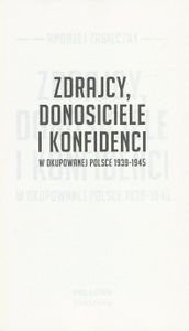 Zdrajcy, Donosiciele i Konfidenci w Okupowanej Polsce 1939-1945