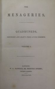 The Menageries. Quadrupeds, Described and Drawn from Living Subjects. Volume I