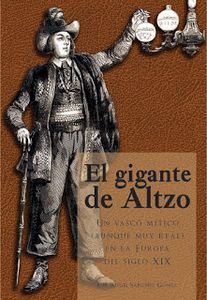 El gigante de Altzo. Un vasco mítico (aunque muy real) en la Europa del siglo XIX
