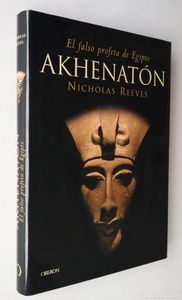 Akhenaton, el falso profeta de Egipto
