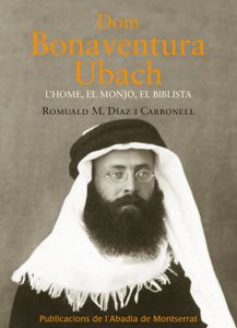 Dom Bonaventura Ubach: L'home, el monjo, el biblista