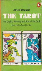 The Tarot: The Origins, Meaning and Uses of the Cards