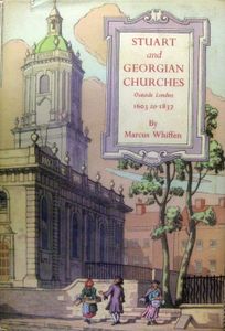 Stuart and Georgian Churches: The Architecture of the Church of England outside London, 1603-1837