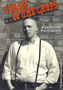 Cream of the Crops A Skinhead Photobook