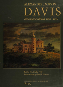 Alexander Jackson Davis: American Architect 1803–1892