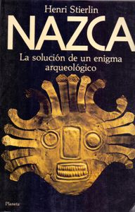 Nazca. La solución de un enigma arqueológico