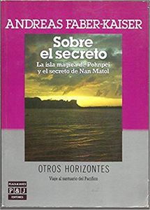 Sobre el secreto. La isla mágica de Pohnpei y el secreto de Nan Matol