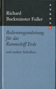 Bedienungsanleitung für das Raumschiff Erde - und andere Schriften