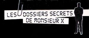 Les Dossiers secrets de Monsieur X