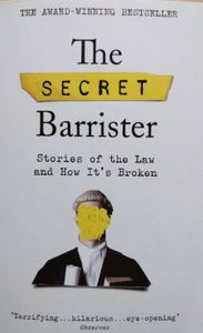 The Secret Barrister: Stories of the Law and How It's Broken