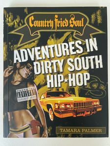 Country Fried Soul: Adventures in Dirty South Hip Hop