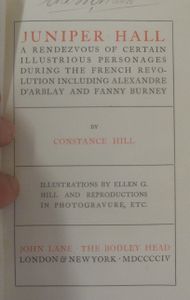 Juniper Hall: A Rendezvous of Certain Illustrious Personages During the French Revolution including Alexandre D'Arblay and Fanny Burney
