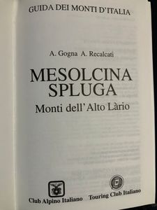 Guida dei Monti d'Italia - Mesolcina Spluga. Monti dell'Alto Lario.