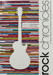 Rock Chronicles: A Visual History of the World's Greatest 250 Rock Acts