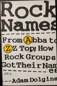 Rock Names: From Abba to ZZ Topp; How Rock Groups Got Their Names