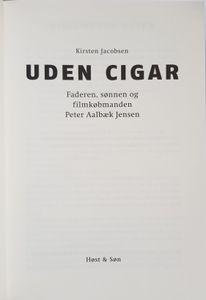 Uden Cigar - Faderen, Sønnen og Filmkøbmanden Peter Aalbæk Jensen