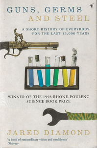 Guns, Germs and Steel: A Short History of Everybody for the Last 13,000 Years