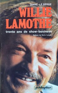Willie Lamothe, Trente Ans de Show-Business