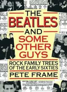 The Beatles and Some Other Guys: Rock Family Trees of the Early Sixties