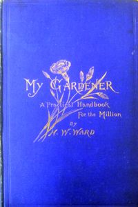 My Gardener: A Practical Handbook for the Million