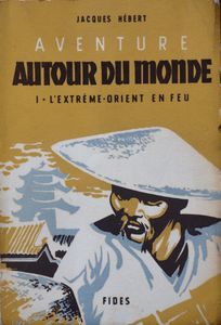 Aventure Autour du Monde: I - L'Extrème-Orient en Feu