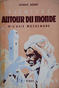 Aventure Autour du Monde: III - L'Asie Musulmane