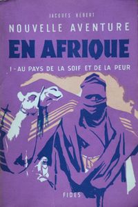 Nouvelle Aventure en Afrique: I - Au Pays de la Soif et de la Peur
