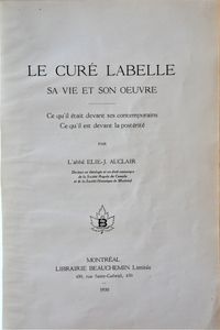Le Curé Labelle, sa Vie et son Oeuvre