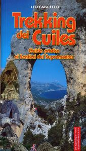 Trekking dei cuiles : guida pratica ai sentieri dei Supramontes : 281 fotografie dell'autore, 22 fotografie di Salvatore Colomo, 38 cartine