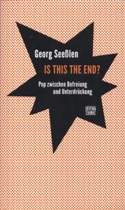 Is This The End? - Pop zwischen Befreiung und Unterdrückung