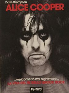 Alice Cooper ...Welcome to my Nightmare... La vita del re dello shock rock