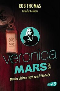 Veronica Mars: Mörder Bleiben Nicht Zum Frühstück