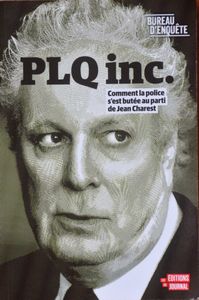 PLQ Inc.: Comment la Police s'est Butée au Parti de Jean Charest