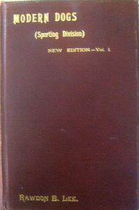 A History and Description of Modern Dogs of Great Britain and Ireland; Sporting Division: Vol. I