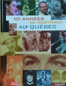 101 Années de Vedettariat au Québec