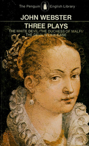 Three Plays: The White Devil / The Duchess of Malfi / The Devil's Law-Case