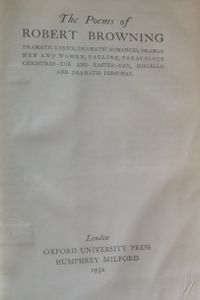 The Poems of Robert Browning; Dramatic Lyrics, Dramatic Romances, Dramas, Men and Women, Pauline, Paracelsus, Christmas-Eve and Easter-Day, Sordello and Dramatis Personae