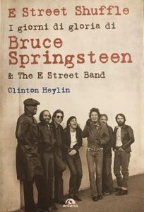 E Street Shuffle. I giorni di gloria di Bruce Springsteen & The E Street Band