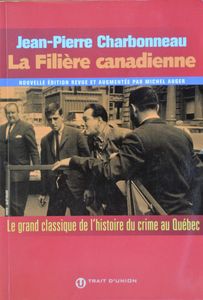 La Filière Canadienne: Le Grand Classique de l'Histoire du Crime au Québec