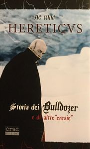 Hereticvs. Storia dei Bulldozer e di altre “eresie”